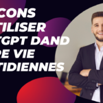 6 Façons d’Utiliser ChatGPT dans Votre Vie Quotidienne